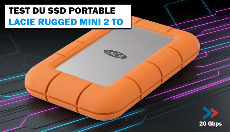  Test du SSD portable LaCie Rugged Mini 2 To USB 3.2 Gen2x2