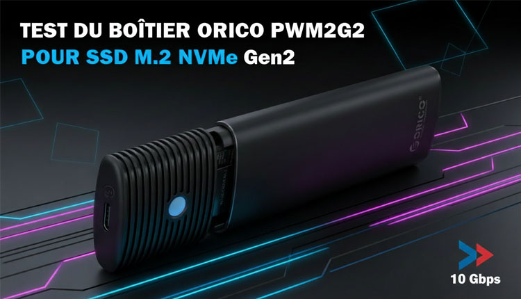  Test du boîtier ORICO PWM2G2 pour SSD M.2 NVMe